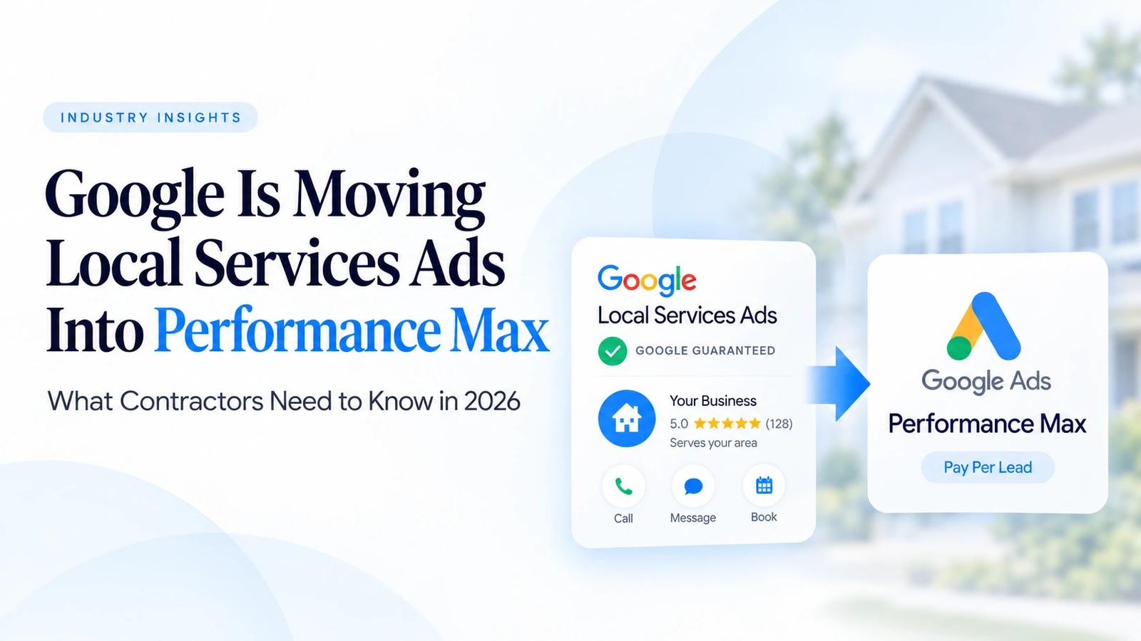 Google Is Moving Local Services Ads Into Performance Max: What Contractors Need to Know in 2026